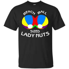 Beach Ball Sized Lady Nuts shirt, sweater, tank