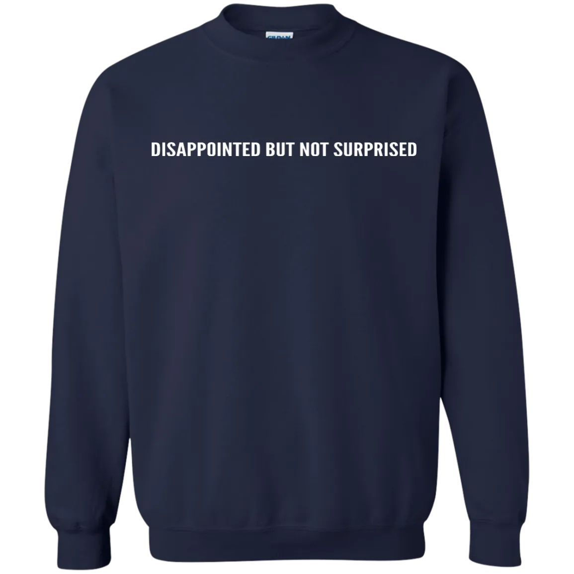 Disappointed But Not Surprised shirt, sweater, tank