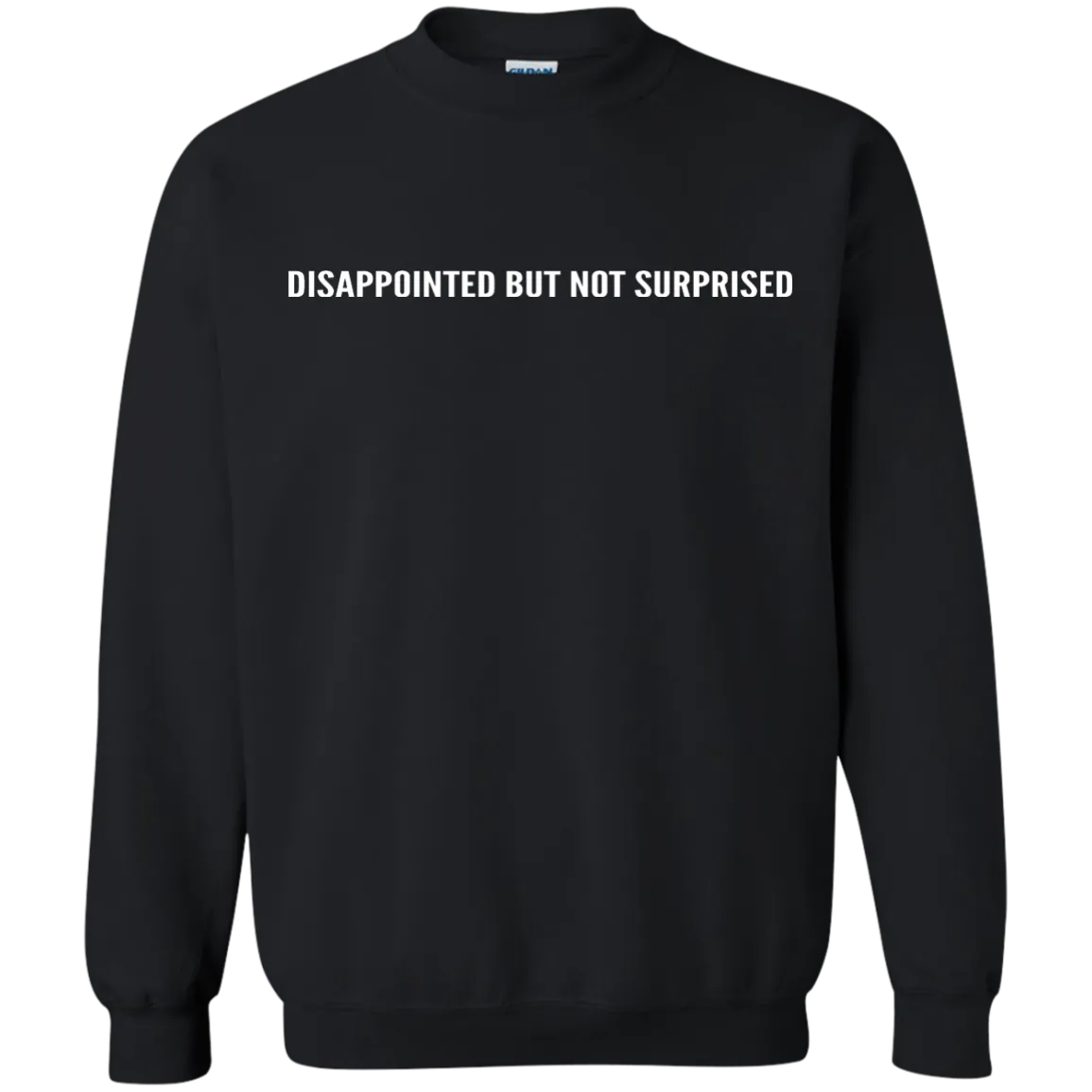 Disappointed But Not Surprised shirt, sweater, tank