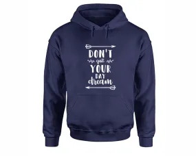 Dont Quit Your Day Dream Pullover Hoodie