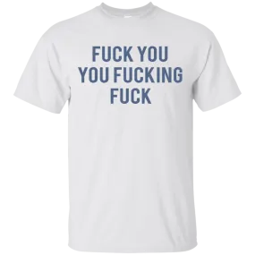 Funny Fuck You You Fucking Fuck shirt, hoodie, tank