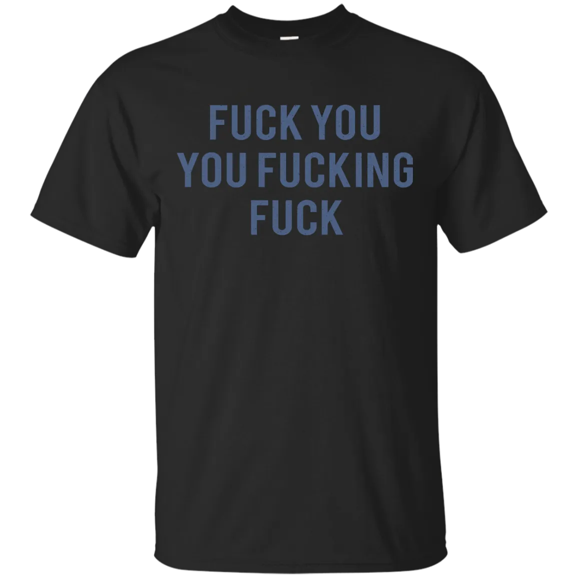 Funny Fuck You You Fucking Fuck shirt, hoodie, tank