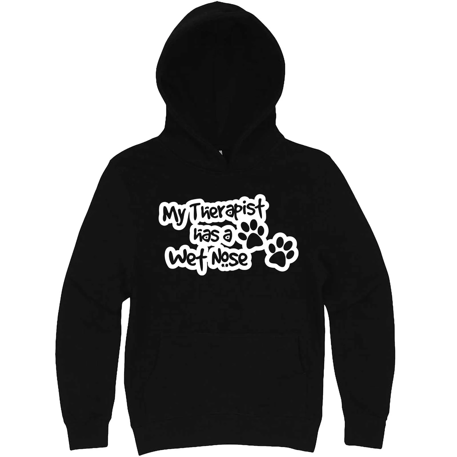 "My Therapist Has a Wet Nose" hoodie